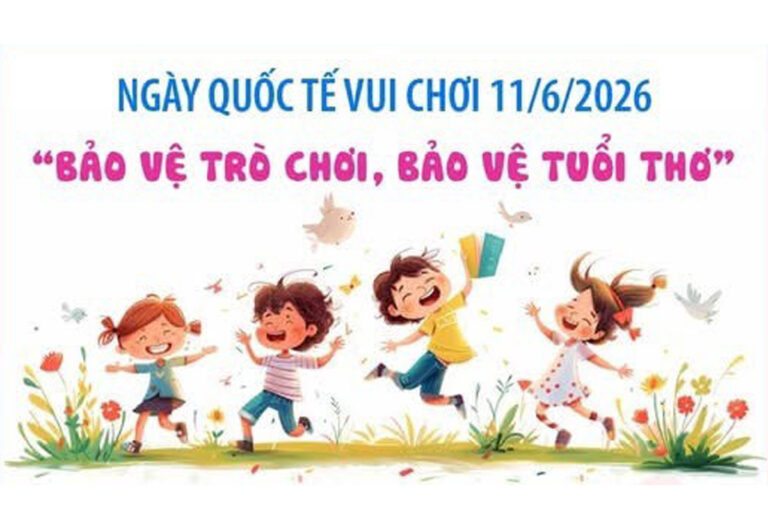 NGÀY QUỐC TẾ VUI CHƠI 11/6: BẢO VỆ TRÒ CHƠI, BẢO VỆ TUỔI THƠ